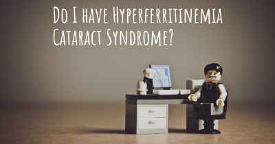 Do I have Hyperferritinemia Cataract Syndrome?