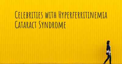 Celebrities with Hyperferritinemia Cataract Syndrome