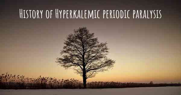 History of Hyperkalemic periodic paralysis