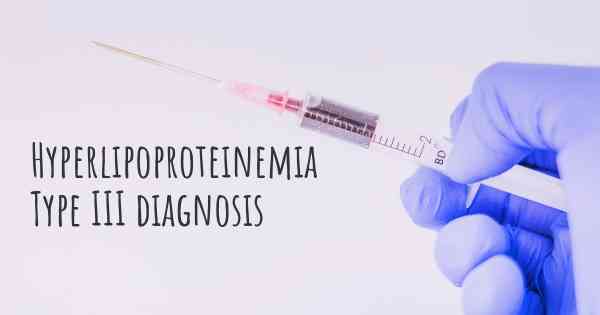 Hyperlipoproteinemia Type III diagnosis