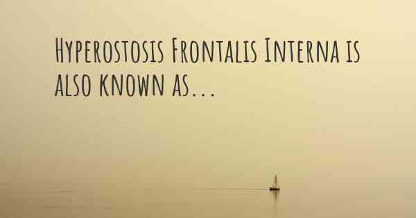Hyperostosis Frontalis Interna is also known as...