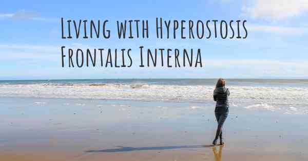 Living with Hyperostosis Frontalis Interna