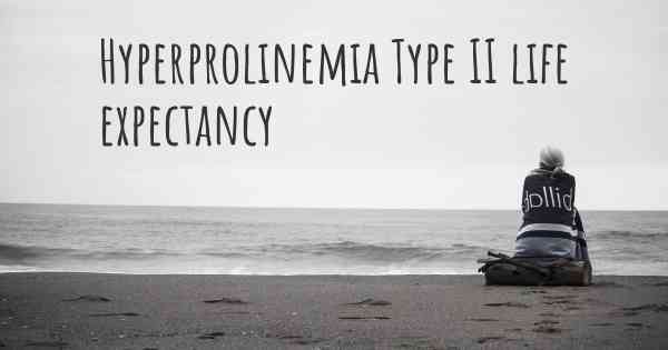 Hyperprolinemia Type II life expectancy