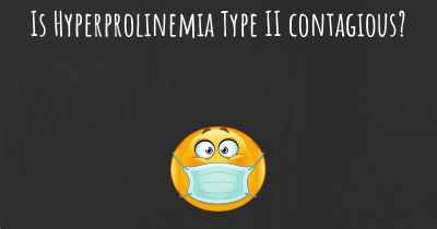 Is Hyperprolinemia Type II contagious?