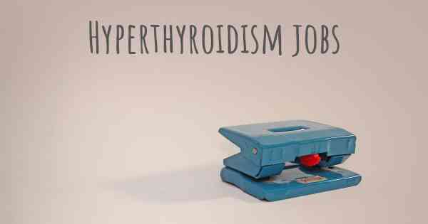 Hyperthyroidism jobs