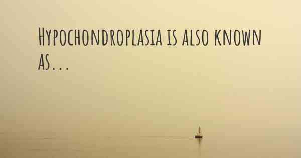 Hypochondroplasia is also known as...