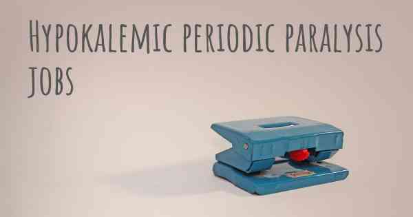 Hypokalemic periodic paralysis jobs