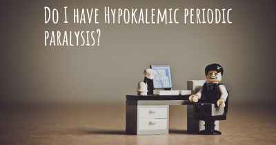 Do I have Hypokalemic periodic paralysis?