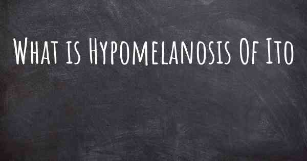 What is Hypomelanosis Of Ito