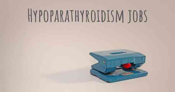Hypoparathyroidism jobs