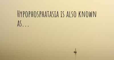 Hypophosphatasia is also known as...
