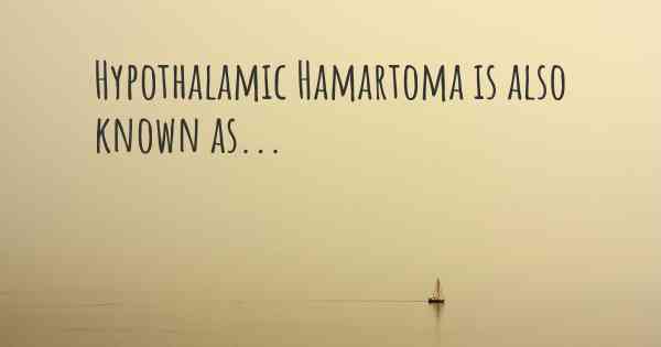Hypothalamic Hamartoma is also known as...