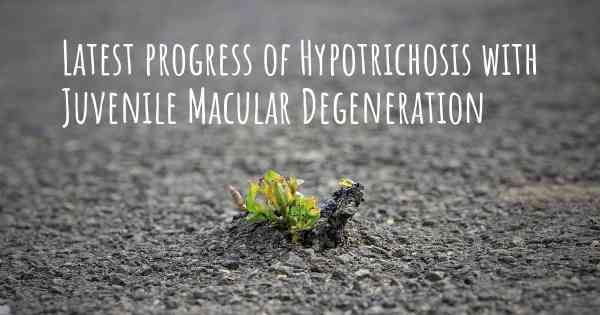 Latest progress of Hypotrichosis with Juvenile Macular Degeneration