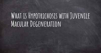 What is Hypotrichosis with Juvenile Macular Degeneration