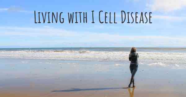 Living with I Cell Disease