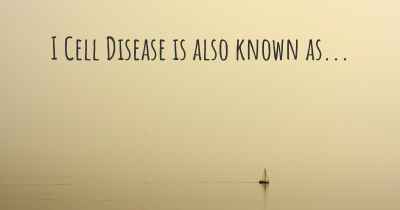 I Cell Disease is also known as...