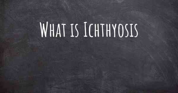 What is Ichthyosis