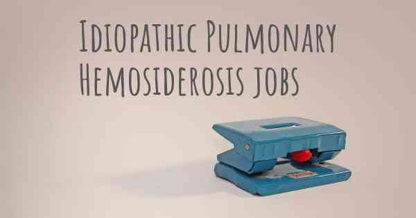 Idiopathic Pulmonary Hemosiderosis jobs