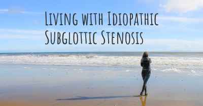 Living with Idiopathic Subglottic Stenosis