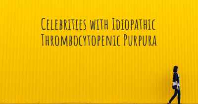 Celebrities with Idiopathic Thrombocytopenic Purpura