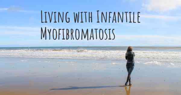 Living with Infantile Myofibromatosis