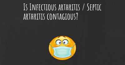 Is Infectious arthritis / Septic arthritis contagious?
