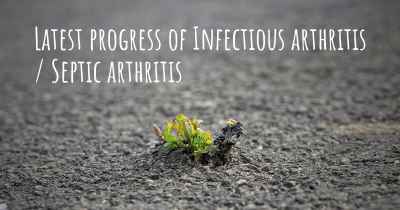Latest progress of Infectious arthritis / Septic arthritis