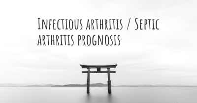 Infectious arthritis / Septic arthritis prognosis