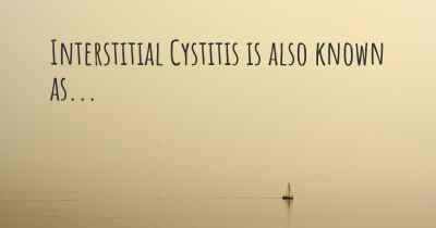 Interstitial Cystitis is also known as...