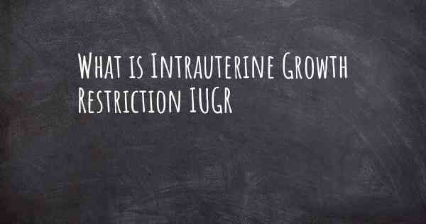 What is Intrauterine Growth Restriction IUGR