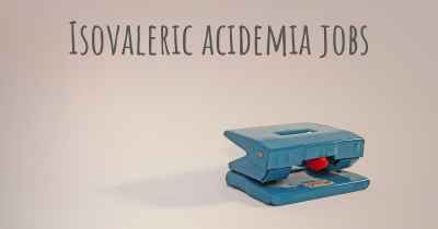 Isovaleric acidemia jobs