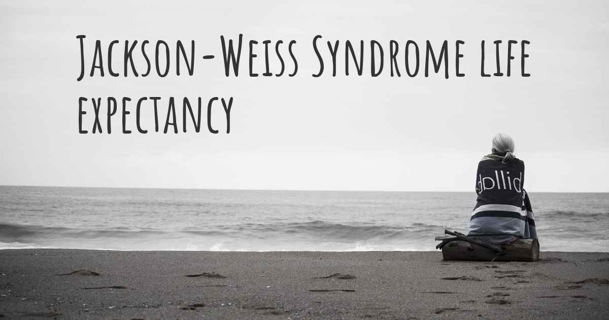 What is the life expectancy of someone with JacksonWeiss Syndrome?