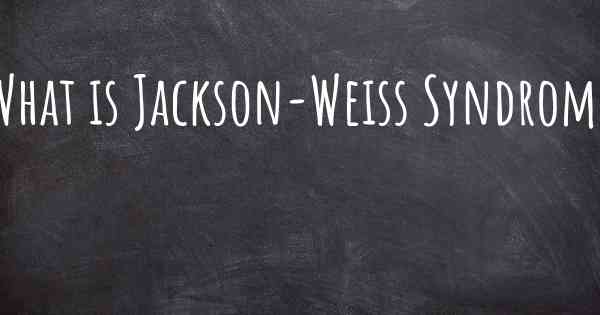 What is Jackson-Weiss Syndrome