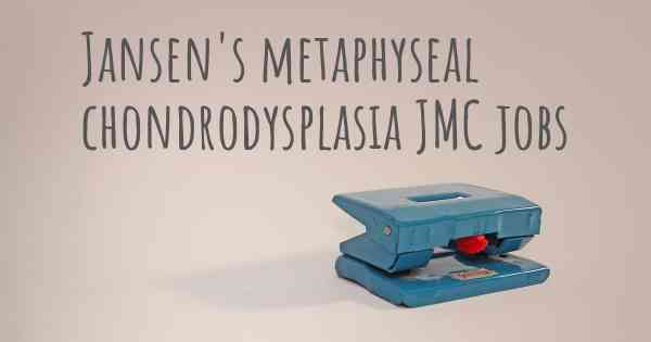 Jansen's metaphyseal chondrodysplasia JMC jobs