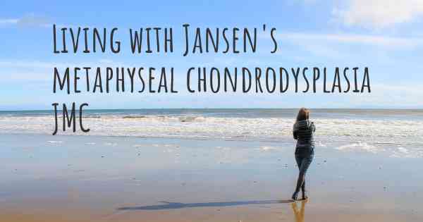 Living with Jansen's metaphyseal chondrodysplasia JMC