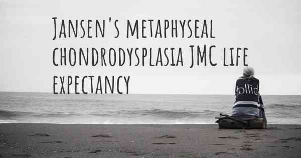 Jansen's metaphyseal chondrodysplasia JMC life expectancy