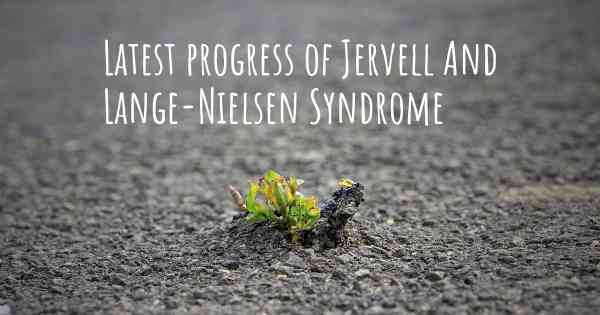 Latest progress of Jervell And Lange-Nielsen Syndrome
