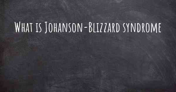 What is Johanson-Blizzard syndrome