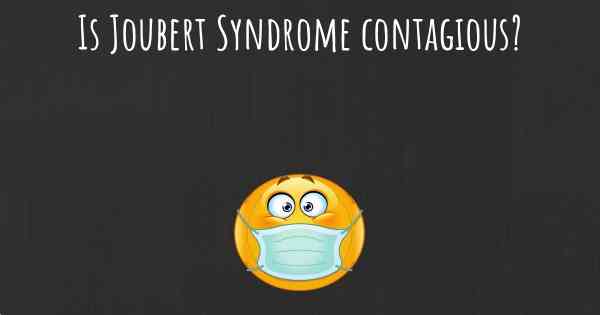 Is Joubert Syndrome contagious?