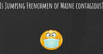 Is Jumping Frenchmen of Maine contagious?