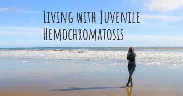 Living with Juvenile Hemochromatosis