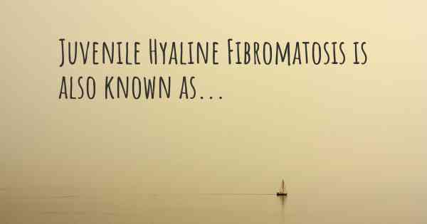 Juvenile Hyaline Fibromatosis is also known as...