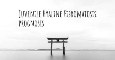 Juvenile Hyaline Fibromatosis prognosis