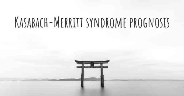 Kasabach-Merritt syndrome prognosis