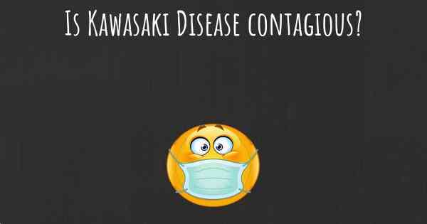 Is Kawasaki Disease contagious?