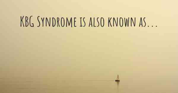 KBG Syndrome is also known as...