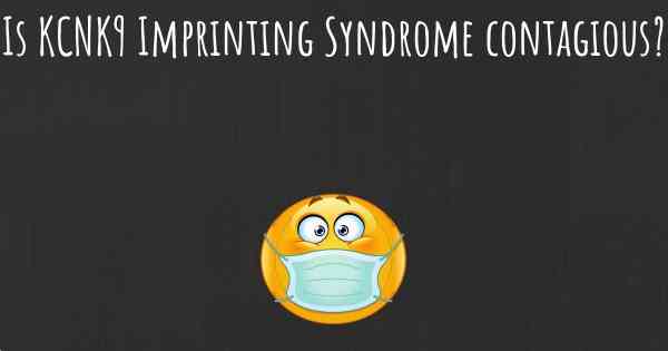 Is KCNK9 Imprinting Syndrome contagious?