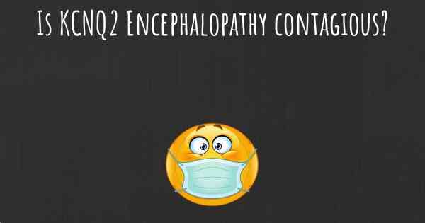 Is KCNQ2 Encephalopathy contagious?