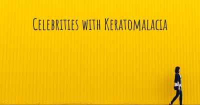 Celebrities with Keratomalacia