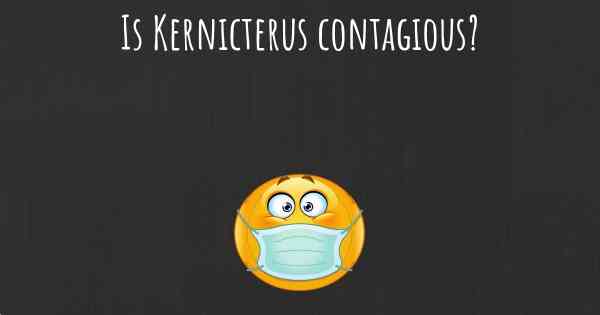 Is Kernicterus contagious?